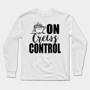 On Crews Control | Funny Cruise Family matching graphic Long Sleeve T-Shirt